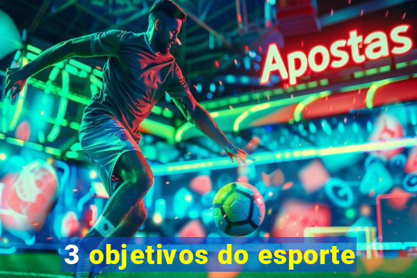 3 objetivos do esporte